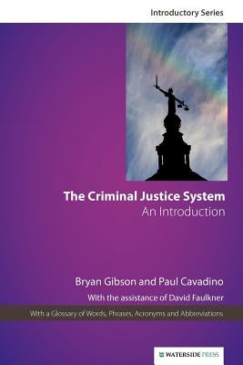 The Criminal Justice System: An Introduction by Gibson, Bryan