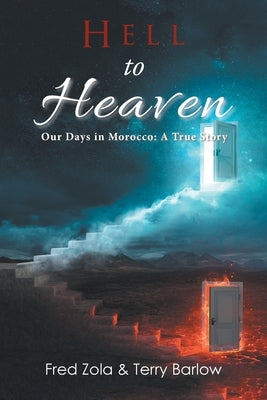 Hell to Heaven: Our Days in Morocco: a True Story by Zola, Fred