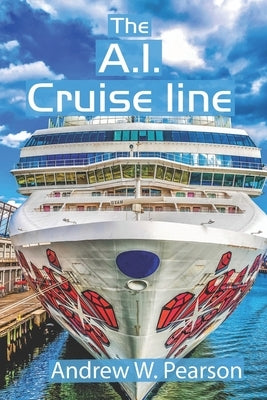 The A.I. Cruise Line: Making the Cruise Line Smart by Pearson, Andrew W.