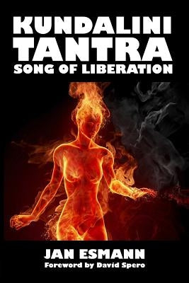 Kundalini Tantra: Song of Liberation by Esmann, Jan