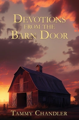 Devotions from the Barn Door by Chandler, Tammy