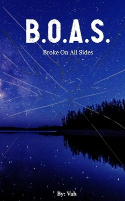 B.O.A.S.: Broke On All Sides by Hernandez, Lamia