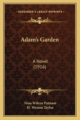 Adam's Garden: A Novel (1916) by Putnam, Nina Wilcox