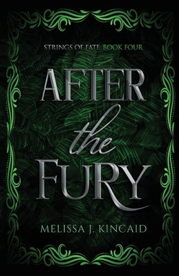 After The Fury: Strings of Fate: Book Four by Kincaid, Melissa J.