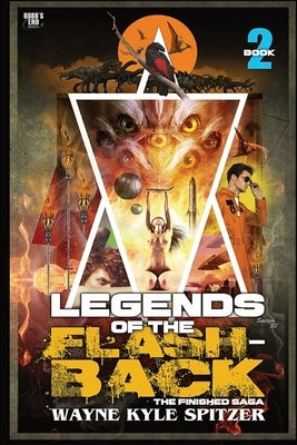 Legends of the Flashback Book Two: The Finished Saga by Spitzer, Wayne Kyle