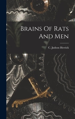 Brains Of Rats And Men by Herrick, C. Judson
