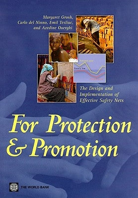 For Protection and Promotion: The Design and Implementation of Effective Safety Nets by Grosh, Margaret