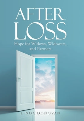 After Loss: Hope for Widows, Widowers, and Partners by Donovan, Linda