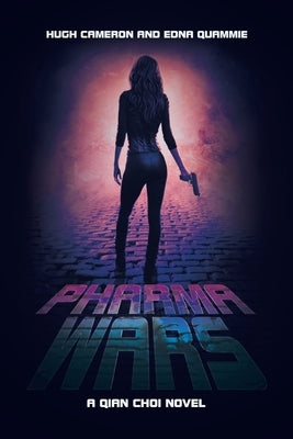 Pharma Wars: A Qian Choi Novel by Cameron, Hugh