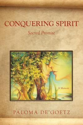 Conquering Spirit: Sacred Promise by De'goetz, Paloma