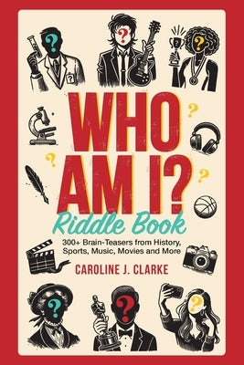WHO AM I? Riddle Book by Clarke, Caroline J.