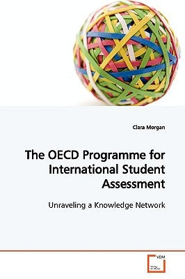 The OECD Programme for International Student Assessment by Morgan, Clara