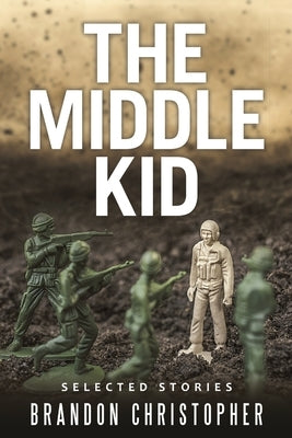 The Middle Kid: Selected Stories by Christopher, Brandon