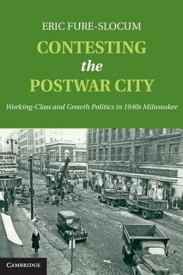 Contesting the Postwar City by Fure-Slocum, Eric
