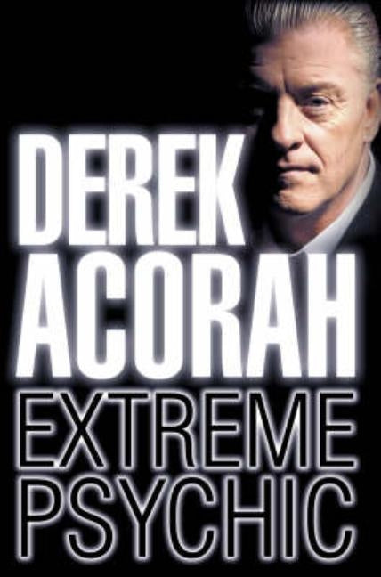 Derek Acorah: Extreme Psychic by Acorah, Derek