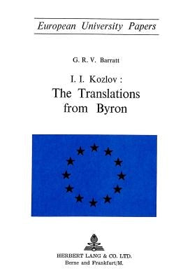 I.I. Kozlov: The Translations from Byron by Barratt, Glynn R. V.