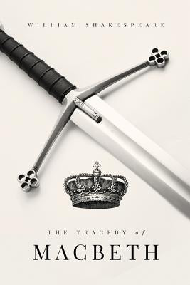 The Tragedy of Macbeth by Shakespeare, William