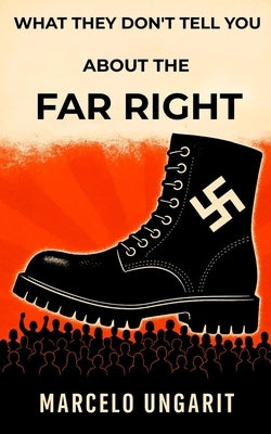 What they don't tell you about the far right by Ungarit, Marcelo