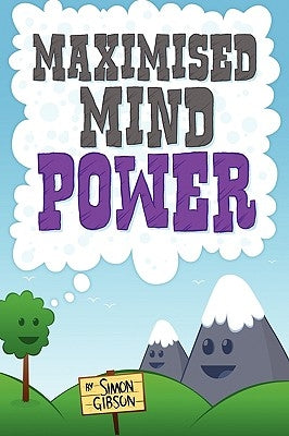 Maximised Mindpower by Gibson, Simon John