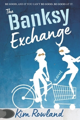 The Banksy Exchange by Rowland, Kim