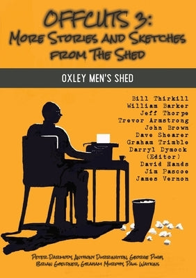 Offcuts 3: More Stories and Sketches from The Shed by Dymock, Darryl