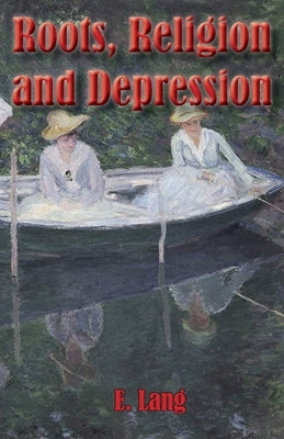 Roots Religion and Depression: Into the Infinite Loop by Lang, E. C. L.