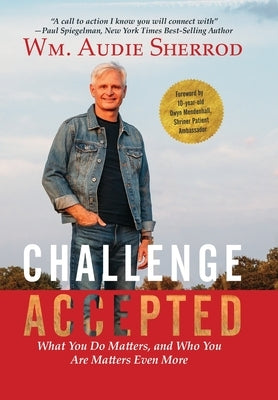 Challenge Accepted: What You Do Matters, and Who You Are Matters Even More by Sherrod, Wm Audie
