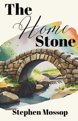 The Home Stone by Mossop, Stephen
