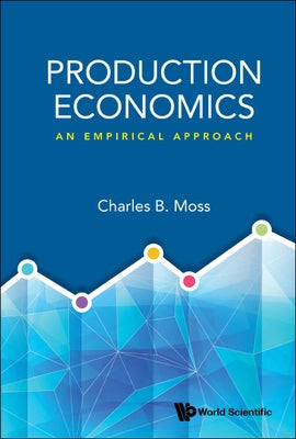 Production Economics: An Empirical Approach by Moss, Charles Britt