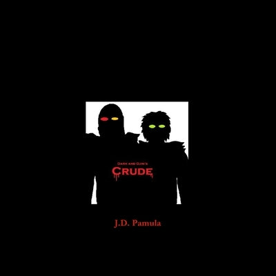 DarkandDjin's Crude by Pamula, J. D.