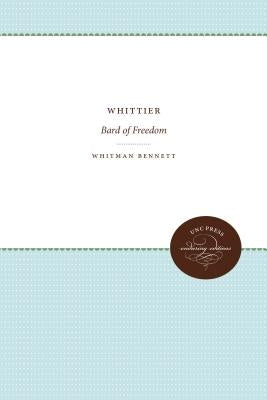 Whittier: Bard of Freedom by Bennett, Whitman