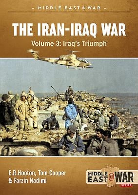 The Iran-Iraq War: Volume 4 - The Forgotten Fronts by Cooper, Tom