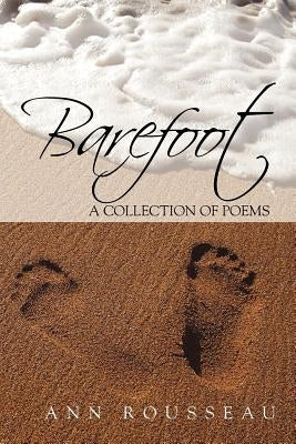 Barefoot: A Collection of Poems by Rousseau, Ann