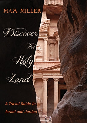 Discover the Holy Land: A Travel Guide to Israel and Jordan by Miller, Max