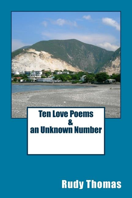Ten Love Poems & an Unknown Number by Thomas, Rudy