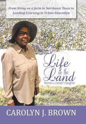Life on the Land: Memoir of a Farmer's Daughter by Brown, Carolyn J.