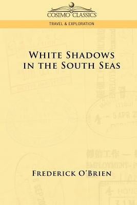 White Shadows in the South Seas by O'Brien, Frederick