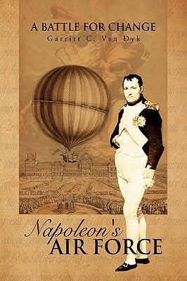 Napoleon's Air Force by Dyk, Garritt C. Van