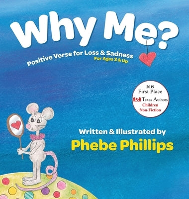 Why Me? Positive Verse for Loss & Sadness: For Ages 3 & Up by Phillips, Phebe