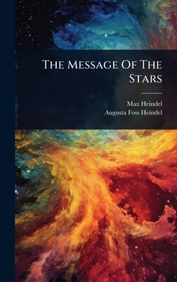 The Message Of The Stars by Heindel, Max