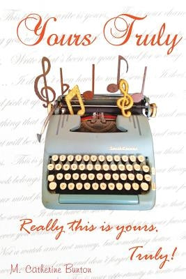 Yours Truly: Really, This Is Yours, Truly by Bunton, C. Molly