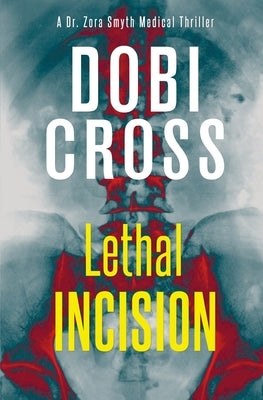 Lethal Incision: A gripping medical thriller by Cross, Dobi