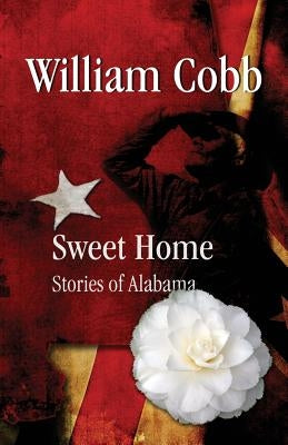 Sweet Home: Stories of Alabama by Cobb, William