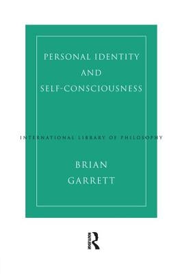 Personal Identity and Self-Consciousness by Garrett, Brian