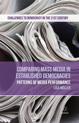 Comparing Mass Media in Established Democracies: Patterns of Media Performance by Müller, L.