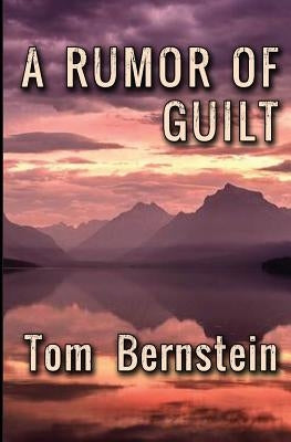 A Rumor Of Guilt by Bernstein, Tom