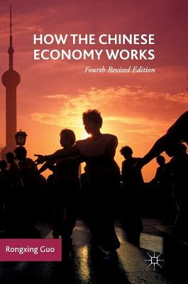How the Chinese Economy Works by Guo, Rongxing