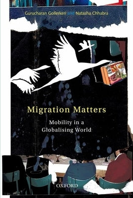 Migration Matters: Mobility in a Globalizing World by Gollerkeri, Gurucharan