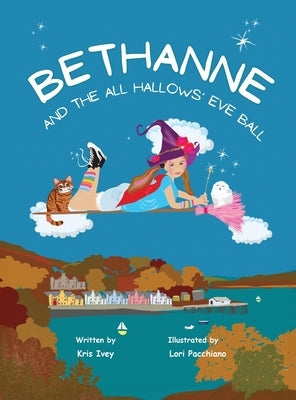 Bethanne and the All Hallows' Eve Ball: Halloween Story for Kids Ages 6-9 about a Young Witch, with Magic, Friendship, Scottish Folklore, and Activity by Ivey, Kris