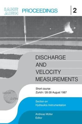 Discharge and Velocity Measurements: Proceedings of a short course, Zürich, 26-27 August 1987 by Mueller, Andreas
